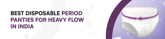 Best Disposable Period Panties for Heavy Flow in India