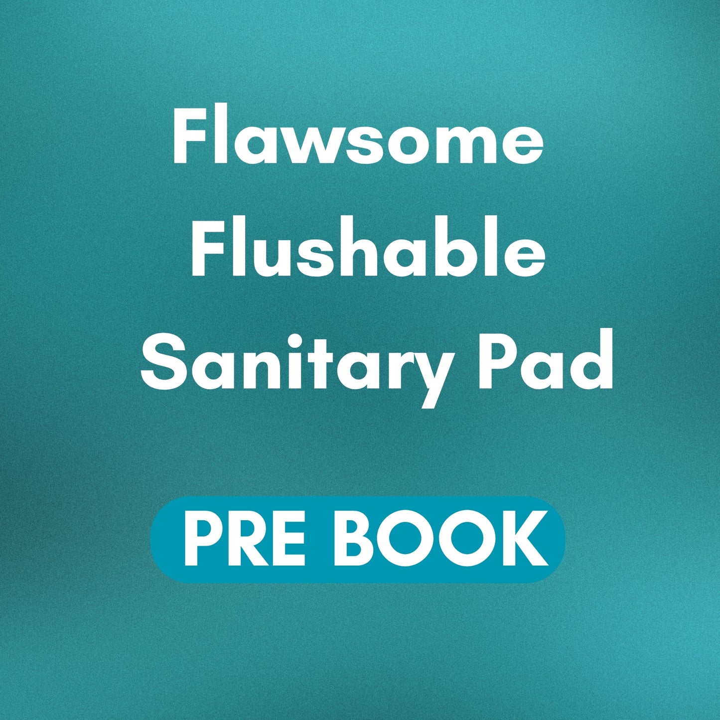 Flawsome Flushable Sanitary Pads - Pre-Book